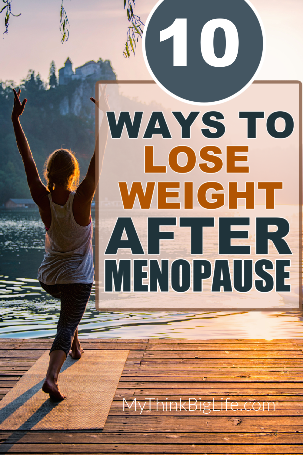 Picture of woman in yoga pose with words: 10 ways to lose weight after menopause