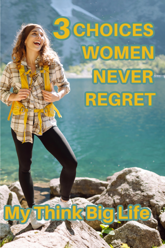 Picture of woman happily living with choices she has made with the words: 3 choices women make they never regret
