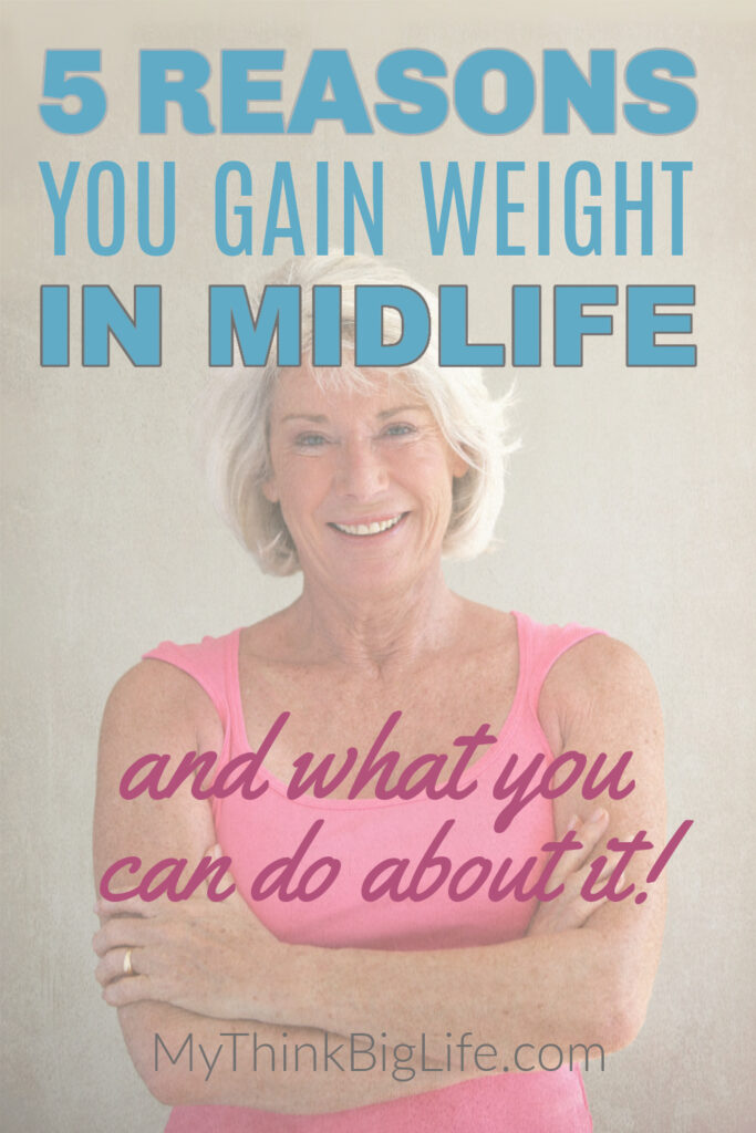 Picture of woman with her arms crossed and the words: 5 reasons you gain weight in midlife and what you can do about it