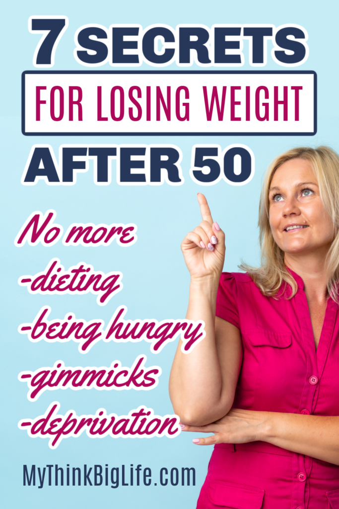 Picture of woman pointing up to the words: 7 Secrets to Losing Weight After 50. No more dieting, hunger, gimmicks, or deprivation