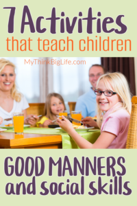 Picture of family dinner with children with the words: 7 activities that teach children good manners and social skills
