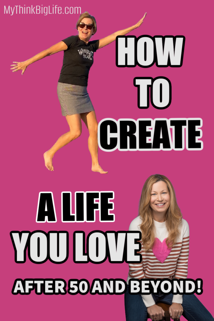 Graphic for Pinterest that says Create a life you love after 50 and beyond.