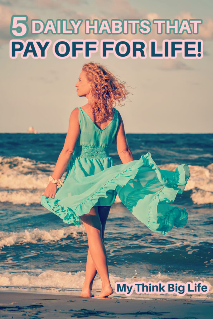 Picture of woman on a beach with the words: 5 daily habits that pay off for life