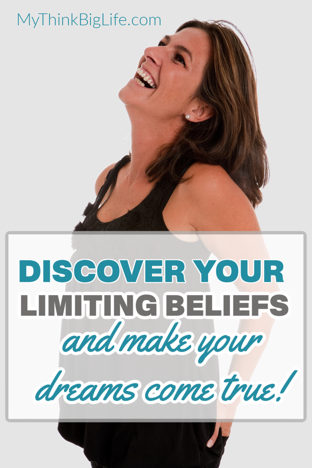 Picture of smiling woman looking up with the words: Discover your limiting beliefs and make your dreams come true