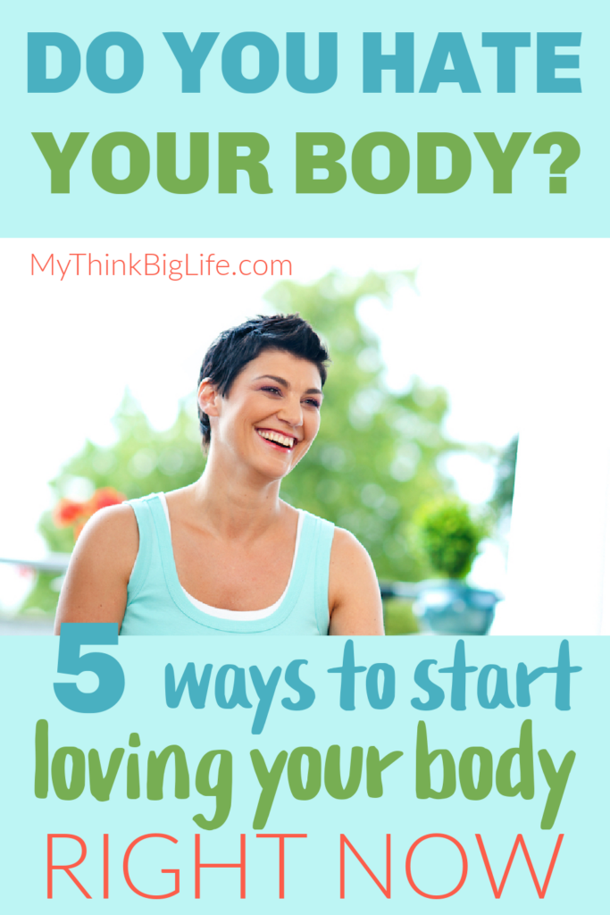Picture of smiling woman with the words: do you hate your body. 5 ways to start loving your body right now
