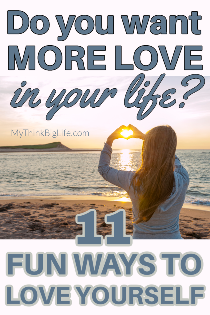 Picture of woman on the beach making a heart with her hands with the words: Do you want more love in your life. 11 ways to love yourself