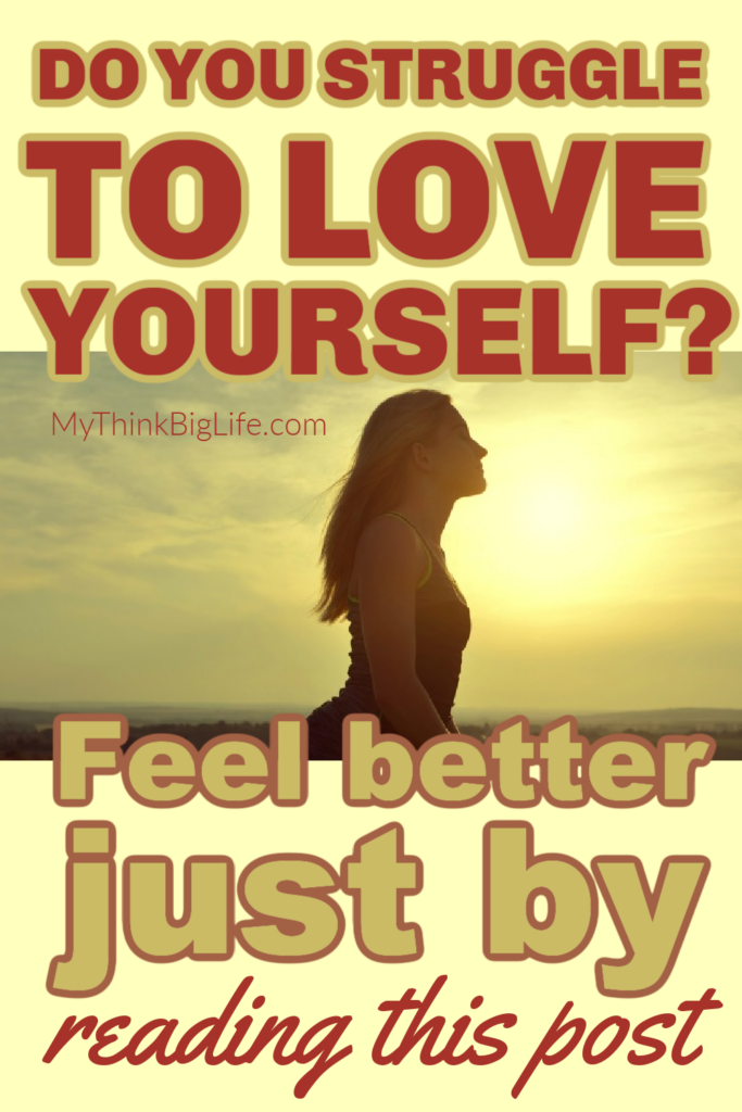 Picture of woman looking up with the words: Do you struggle to love yourself. Feel better just by reading this post.