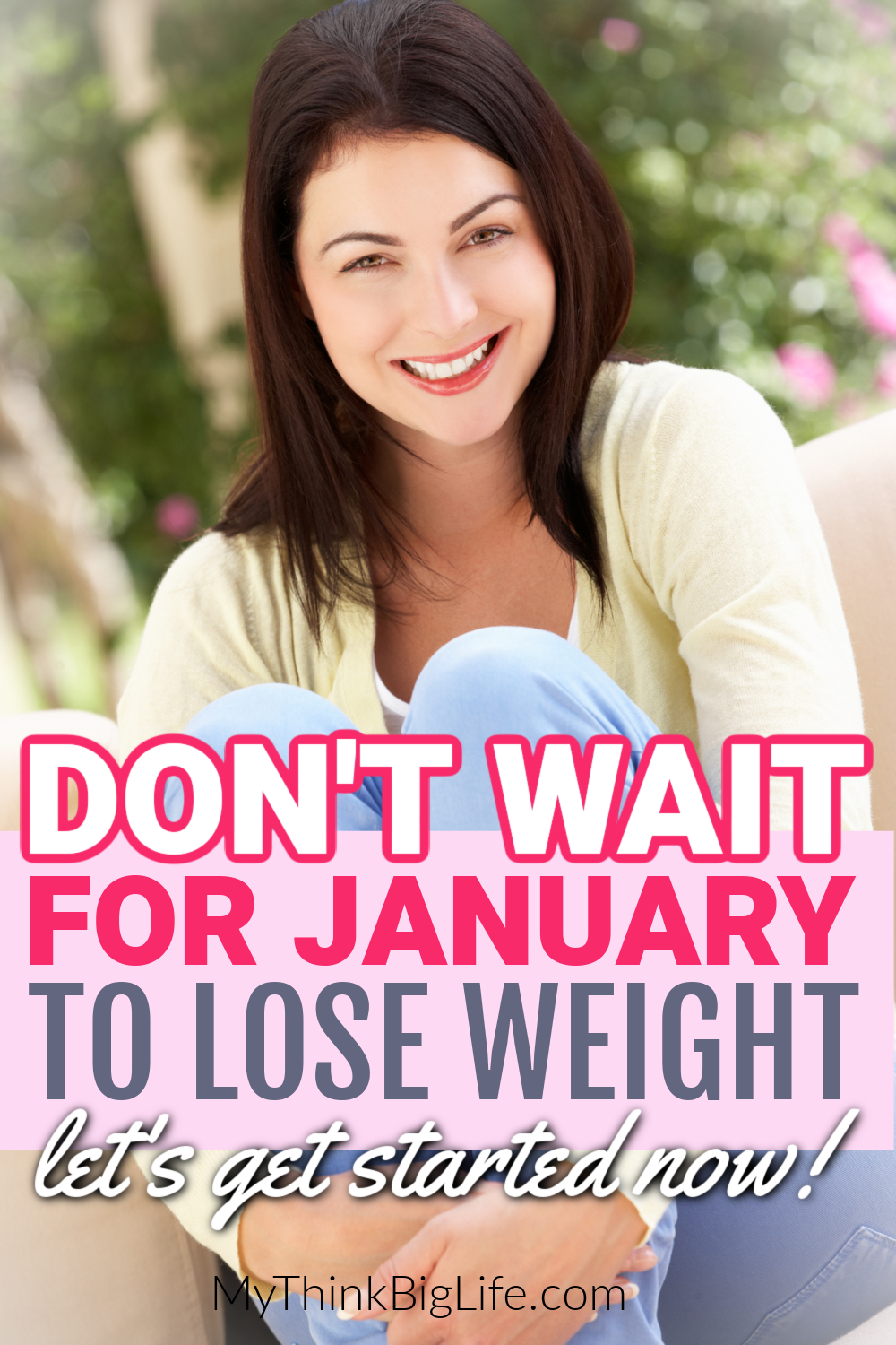 Picture of smiling woman with the words: Don't wait for January to lose weight. Let's get started now.