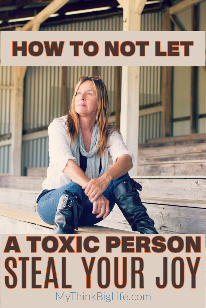 Picture of woman sitting with the words: how to not let a toxic person steal your joy