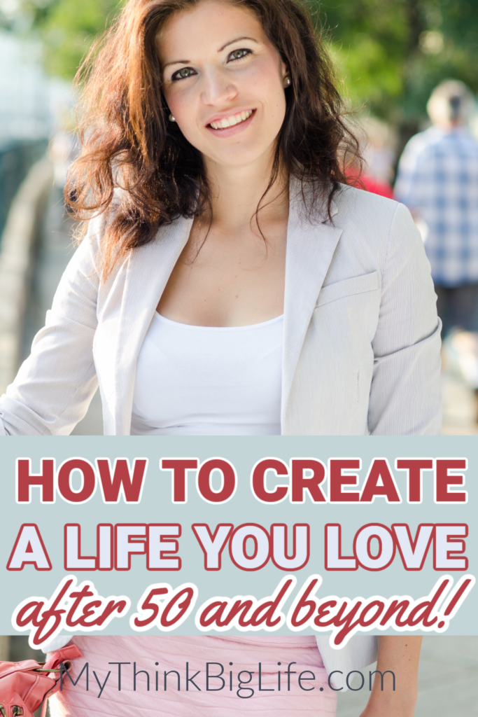 Picture of smiling woman with the words: How to create a life you love after 50 and beyond