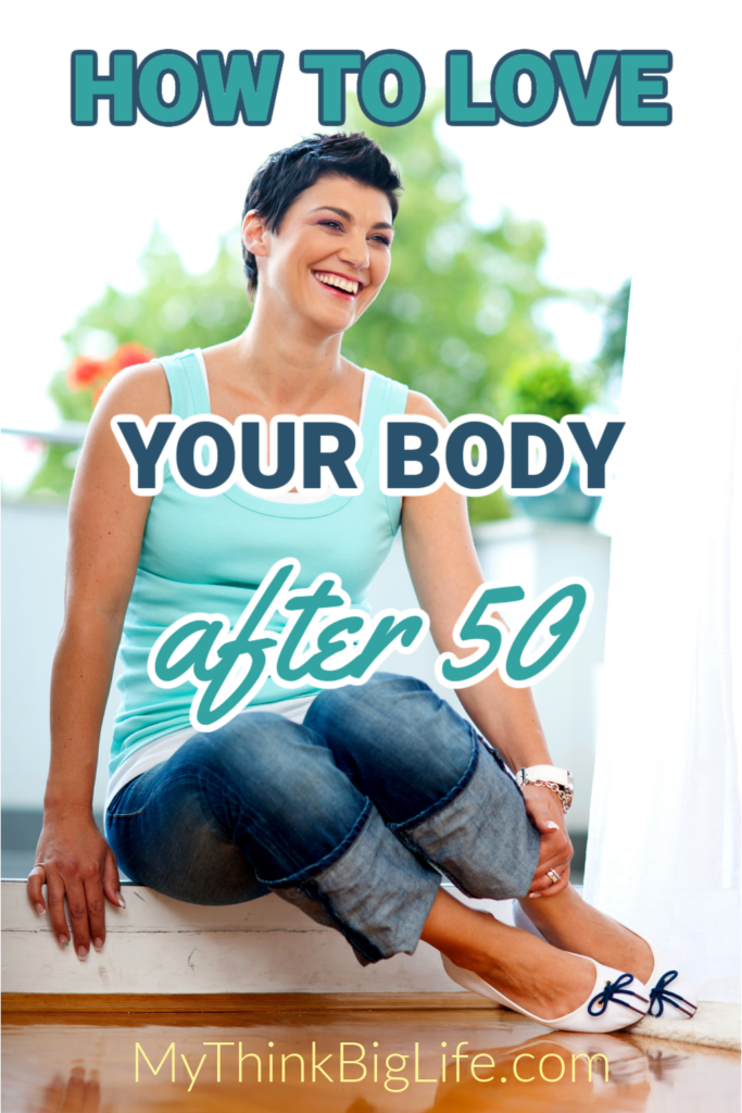 Picture of smiling woman with the words: How to Love Your Body after 50