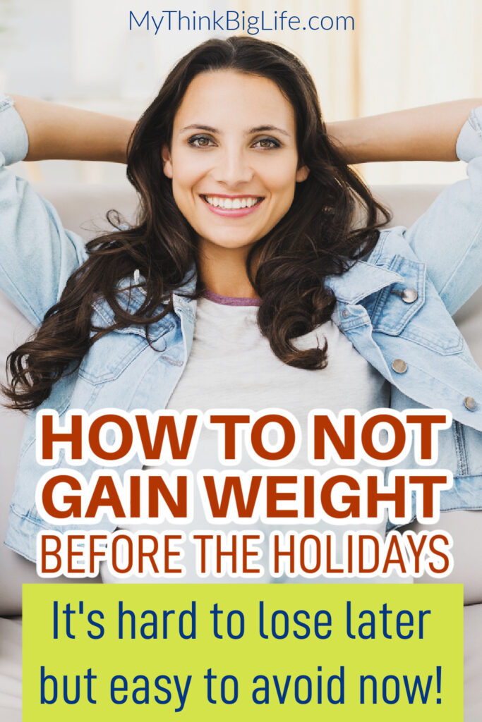 Picture of woman smiling with hands behind her head with the words: How to not gain weight before the holidays. It's hard to lose later but easy to avoid now
