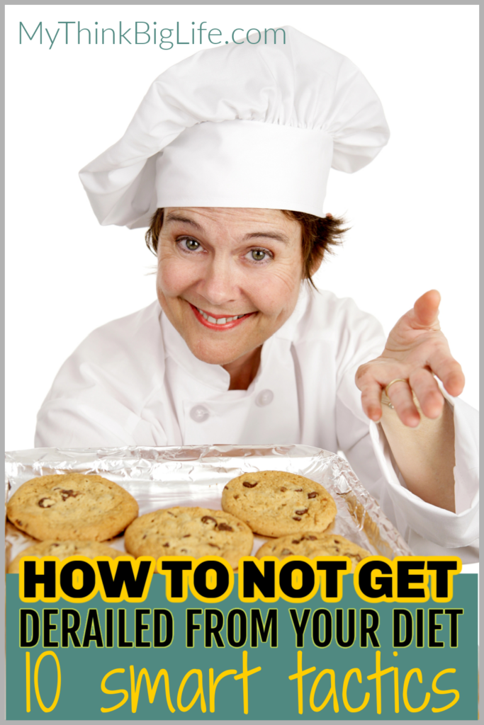 Picture of woman in chef's hat holding a plate of cookies with the words: how to not derail your diet