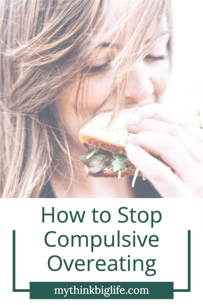 Graphic to be used for Pinterest with words, Before you can lose weight, you must address when, how, and why you overeat or binge. This post describes how to stop compulsive overeating.