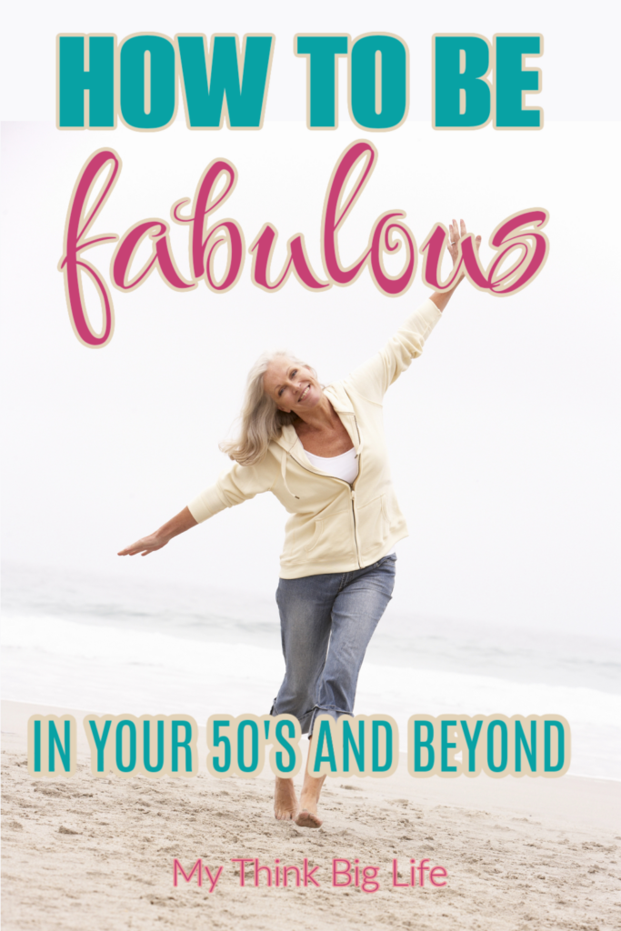 Picture of woman on the beach with the words: how to be fabulous in your 50's and beyond