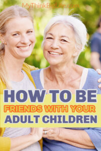 Picture of mother and grown child with the words: How to be friends with your adult childrent