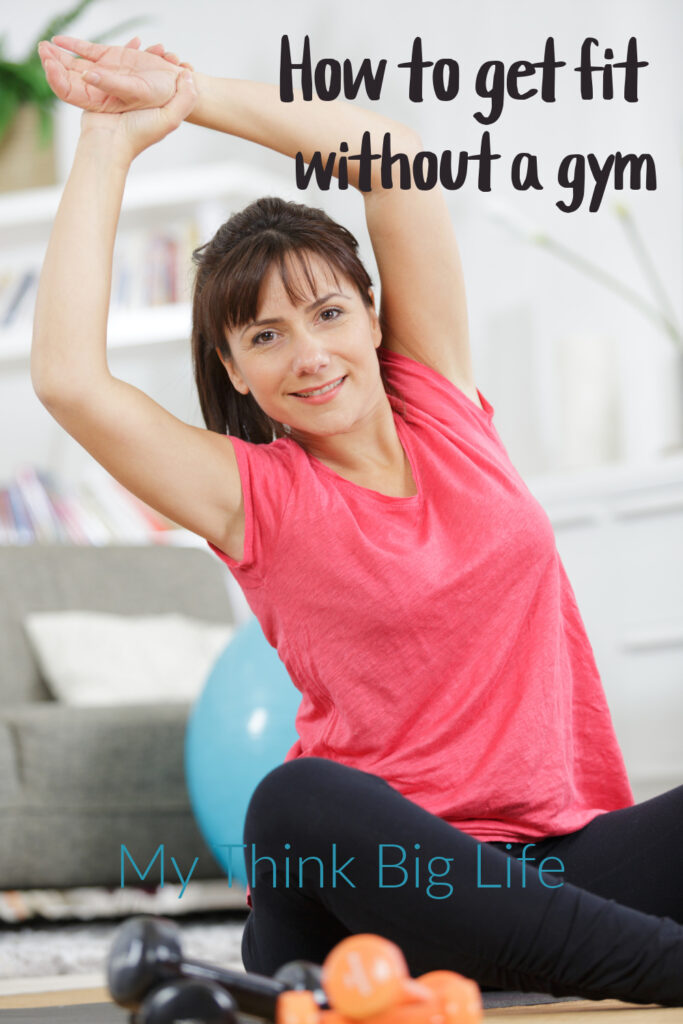 Picture of woman stretching with the words: how to get fit without a gym