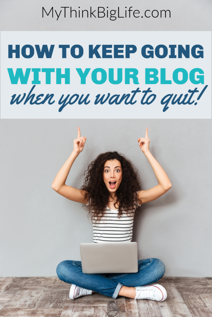 Picture of woman on a laptop with upraised arms with the words: How to keep going with your blog when you want to quit