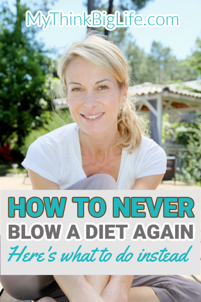 Picture of woman looking at the camera with the words: How to never blow a diet again. Here's what to do instead