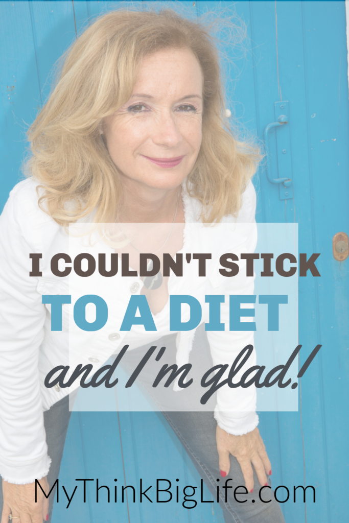 Picture of midlife woman with the words: I couldn't stick to a diet and I'm glad!