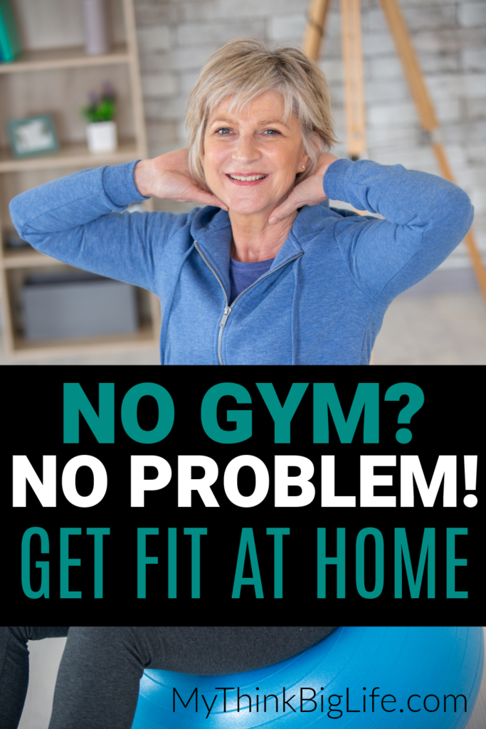 Picture of mature woman working out at home with the words: no gym? No problem! Get fit at home