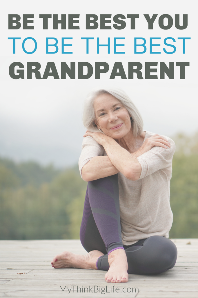 Here’s a secret to be an amazing grandparent; be the best you, to be the best grandparent. Build your relationship with yourself first to have the most amazing relationship with your grandchildren!