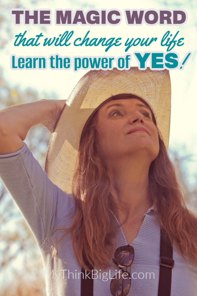 Picture of woman in a cowboy hat looking up with the words: the magic word that will change your life. Learn the power of yes