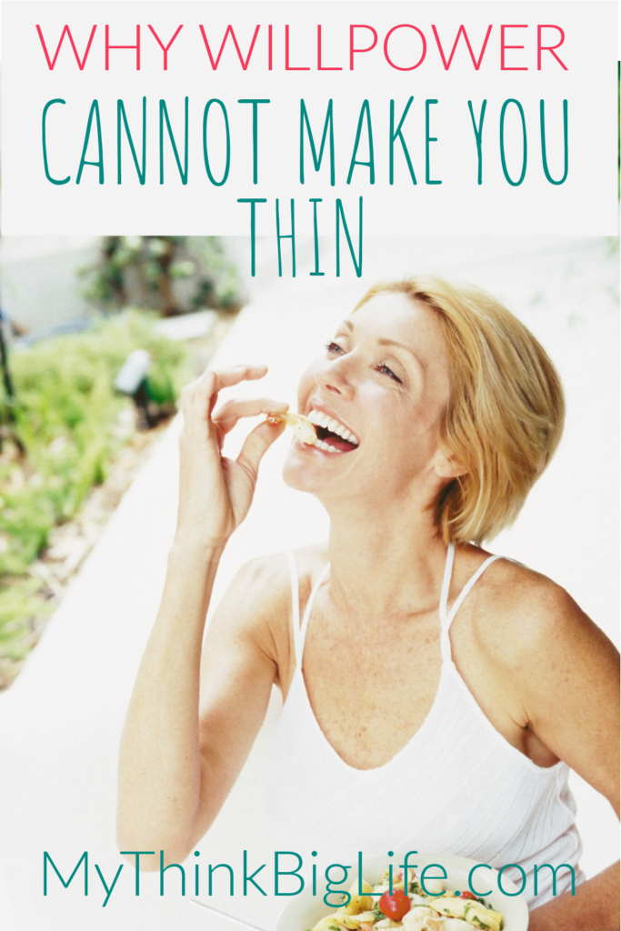 Picture of woman eating with the words: why willpower cannot make you thin