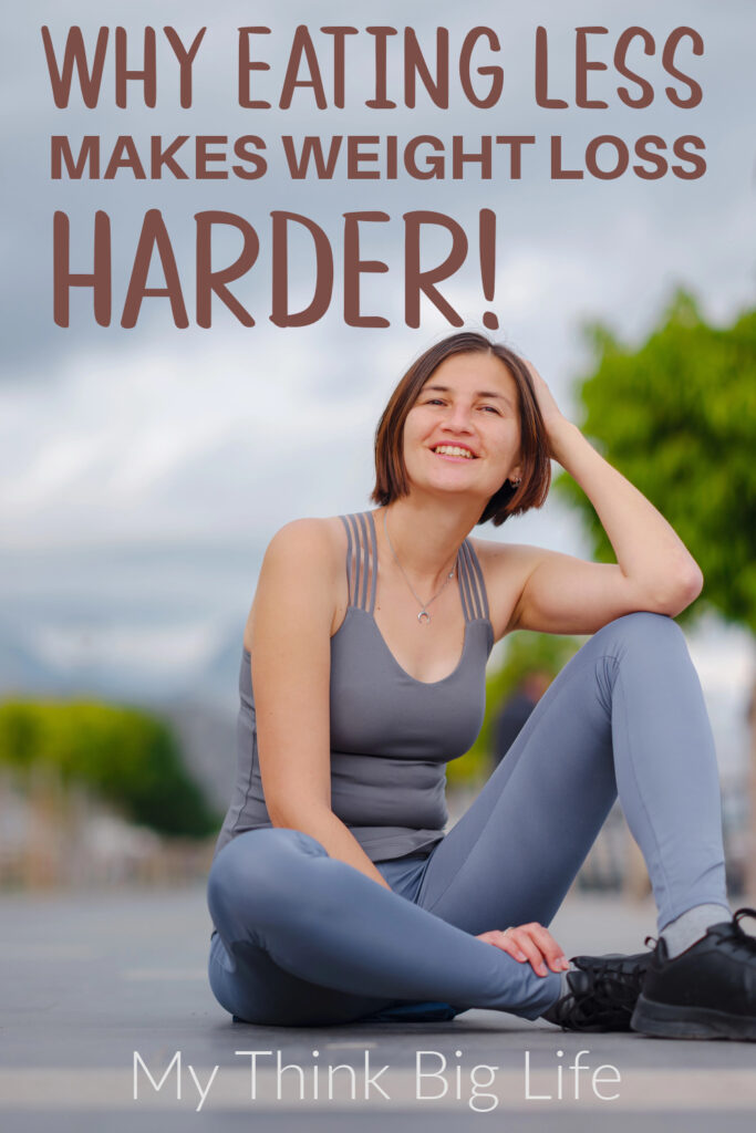 Picture of woman sitting outside with the words: why eating less makes weight loss harder