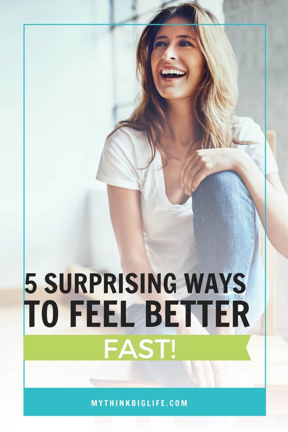 5 Ways to Feel Better Fast  that work quickly and effectively