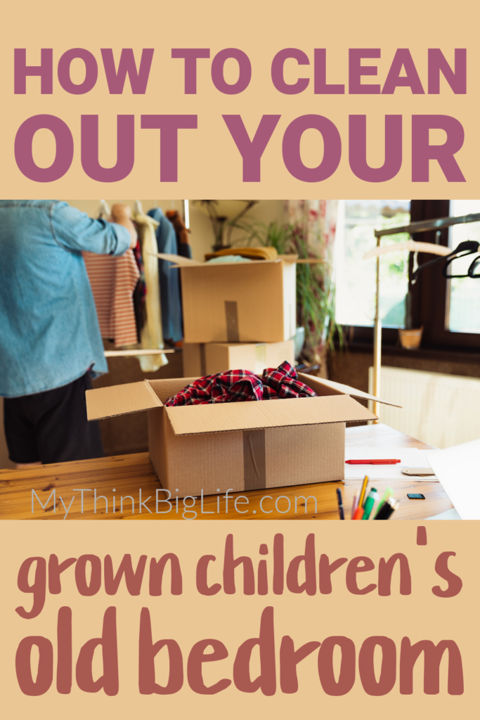 Picture of person cleaning up a room with the words: how to clean out your grown children's bedroom