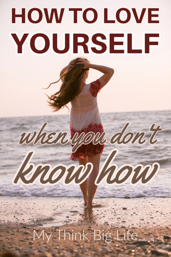 Picture of woman on the beach with the words: how to love yourself when you don't know how
