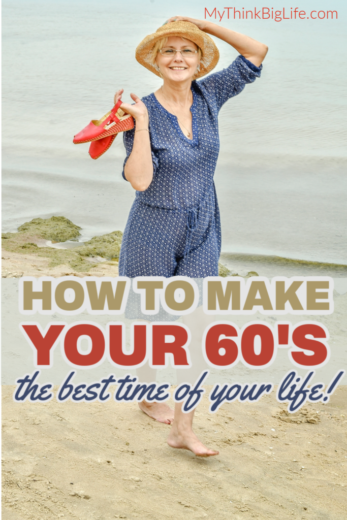 Picture of smiling mature woman walking on the beach with the words: how to make your 60's the best time of your life
